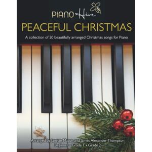 Hive, Piano Peaceful Christmas: Beautifully arranged Christmas songs, brought into the modern day for Adults and Children. Piano Book for Beginner, Grade 1 & Grade 2. Free Downloadable Audio (Piano Hive Books) Hive, Piano Peaceful Christmas: Beautifully arranged Christmas songs, brought into the modern day for Adults and Children. Piano Book for Beginner, Grade 1 & Grade 2. Free Downloadable Audio (Piano Hive Books)