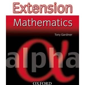Gardiner, Tony Extension Mathematics: Year 7: Alpha Gardiner, Tony Extension Mathematics: Year 7: Alpha