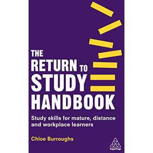Burroughs, Chloe The Return to Study Handbook: Study Skills for Mature, Distance, and Workplace Learners Burroughs, Chloe The Return to Study Handbook: Study Skills for Mature, Distance, and Workplace Learners