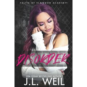 Weil, J.L. Disorder: A Dark High School Romance (Elite of Elmwood Academy) Weil, J.L. Disorder: A Dark High School Romance (Elite of Elmwood Academy)