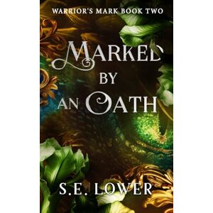 Lower, S.E. Marked by an Oath: Dragons: 2 (Warrior's Mark) Lower, S.E. Marked by an Oath: Dragons: 2 (Warrior's Mark)