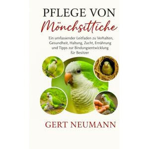 NEUMANN, GERT PFLEGE VON MÖNCHSIEBEN: Ein umfassender Leitfaden zu Verhalten, Gesundheit, Haltung, Zucht, Ernährung und Tipps zur Bindungsentwicklung für Besitzer NEUMANN, GERT PFLEGE VON MÖNCHSIEBEN: Ein umfassender Leitfaden zu Verhalten, Gesundheit, Haltung, Zucht, Ernährung und Tipps zur Bindungsentwicklung für Besitzer