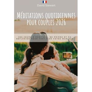 Stewart, David MÉDITATIONS QUOTIDIENNES POUR COUPLES 2026: 365 jours d'Écriture, de prière et de réflexion pour fortifier votre mariage Stewart, David MÉDITATIONS QUOTIDIENNES POUR COUPLES 2026: 365 jours d'Écriture, de prière et de réflexion pour fortifier votre mariage
