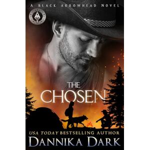Dark, Dannika The Chosen: 3 (Black Arrowhead Series) Dark, Dannika The Chosen: 3 (Black Arrowhead Series)