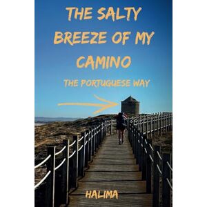 Ardouni, Halima The salty breeze of my Camino: The portuguese way Ardouni, Halima The salty breeze of my Camino: The portuguese way