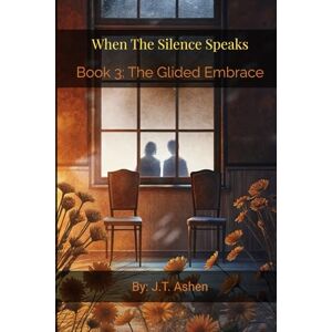 Ashen, J.T. The Glided Embrace (When the Silence Speak) Ashen, J.T. The Glided Embrace (When the Silence Speak)