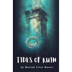 Moore, Mariah Tyler Tides of Ruin Moore, Mariah Tyler Tides of Ruin