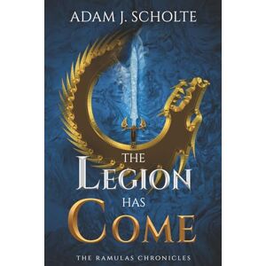 Scholte, Adam J The Legion Has Come: 3 (The Ramulas Chronicles) Scholte, Adam J The Legion Has Come: 3 (The Ramulas Chronicles)