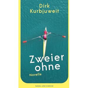 Kurbjuweit, Dirk Zweier ohne: Novelle Mitreißendes Buch über Freundschaft, erste Liebe und die Frage nach der eigenen Identität Coming-of-Age Kurbjuweit, Dirk Zweier ohne: Novelle Mitreißendes Buch über Freundschaft, erste Liebe und die Frage nach der eigenen Identität Coming-of-Age