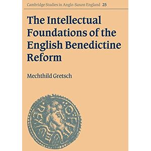 Gretsch Intellect Found Eng Benedict Reform: 25 (Cambridge Studies in Anglo-Saxon England, Series Number 25) Gretsch Intellect Found Eng Benedict Reform: 25 (Cambridge Studies in Anglo-Saxon England, Series Number 25)