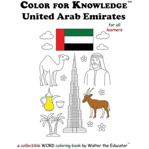 Walter the Educator Color for Knowledge: United Arab Emirates ('s Color for Knowledge(tm) Book) Walter the Educator Color for Knowledge: United Arab Emirates ('s Color for Knowledge(tm) Book)