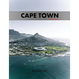 Sar, Katia Cape Town: A Perfect Coffee Table Picture Book Travel and Nature lovers. Sar, Katia Cape Town: A Perfect Coffee Table Picture Book Travel and Nature lovers.