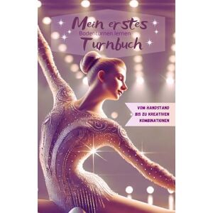 Biermann Mein erstes Turnbuch: Bodenturnen lernen von der Rolle bis zum Bodengang: Schritt für Schritt mit einfachen Bildern und kurz Text zum Turnerfolg für Kinder Biermann Mein erstes Turnbuch: Bodenturnen lernen von der Rolle bis zum Bodengang: Schritt für Schritt mit einfachen Bildern und kurz Text zum Turnerfolg für Kinder
