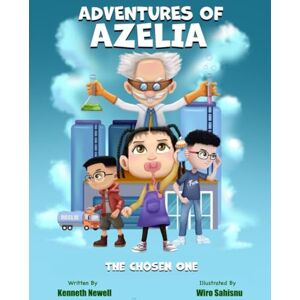 Newell, Kenneth J Adventure's of Azelia: A Fun Superhero Story About Family, Courage, and Siblings (Adventure's of Azelia: The Chosen One) Newell, Kenneth J Adventure's of Azelia: A Fun Superhero Story About Family, Courage, and Siblings (Adventure's of Azelia: The Chosen One)