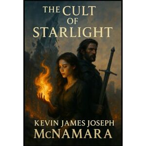 McNamara, Kevin James Joseph The Cult of Starlight: She was trained to love him. She was destined to destroy him. McNamara, Kevin James Joseph The Cult of Starlight: She was trained to love him. She was destined to destroy him.