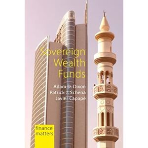 Dixon, Adam D. Sovereign Wealth Funds: Between the State and Markets (Finance Matters) Dixon, Adam D. Sovereign Wealth Funds: Between the State and Markets (Finance Matters)