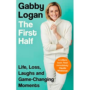 Logan, Gabby The First Half Logan, Gabby The First Half