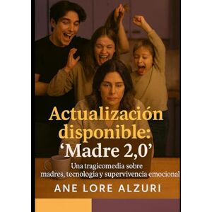 Alzuri, Sra. Ane Lore ACTUALIZACIÓN DISPONIBLE: "MADRE 2.0 Alzuri, Sra. Ane Lore ACTUALIZACIÓN DISPONIBLE: "MADRE 2.0