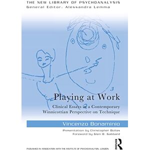 Bonaminio, Vincenzo Playing at Work: Clinical Essays in a Contemporary Winnicottian Perspective on Technique (The New Library of Psychoanalysis) Bonaminio, Vincenzo Playing at Work: Clinical Essays in a Contemporary Winnicottian Perspective on Technique (The New Library of Psychoanalysis)