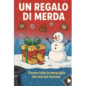 beneggi, matteo un regalo di merda: ovvero tutte le meraviglie che non hai ricevuto (Regali di Merda) beneggi, matteo un regalo di merda: ovvero tutte le meraviglie che non hai ricevuto (Regali di Merda)