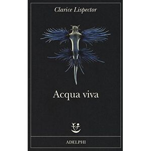 Lispector, Clarice Acqua viva Lispector, Clarice Acqua viva