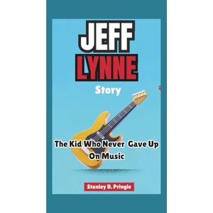 Stanley JEFF LYNNE STORY: The Kid Who Never Gave Up On Music Stanley JEFF LYNNE STORY: The Kid Who Never Gave Up On Music