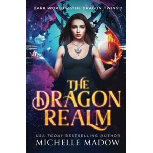 Madow, Michelle The Dragon Realm (Dark World: The Dragon Twins) Madow, Michelle The Dragon Realm (Dark World: The Dragon Twins)