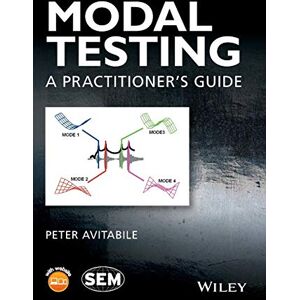 Avitabile, Peter Modal Testing: A Practitioner's Guide (Wiley/SEM Series on Experimental Mechanics) Avitabile, Peter Modal Testing: A Practitioner's Guide (Wiley/SEM Series on Experimental Mechanics)