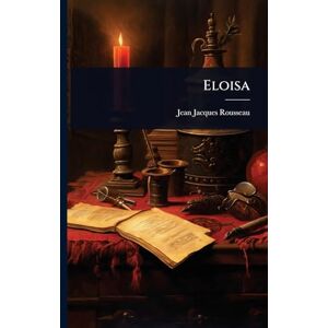 Rousseau, Jean-Jacques Eloisa Rousseau, Jean-Jacques Eloisa