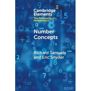 Samuels, Richard Number Concepts: An Interdisciplinary Inquiry (Elements in the Philosophy of Mathematics) Samuels, Richard Number Concepts: An Interdisciplinary Inquiry (Elements in the Philosophy of Mathematics)