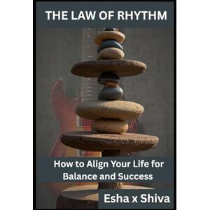 x Shiva, Esha The Law of Rhythm : How to Align Your Life for Balance and Success (The 12 Laws of the Universe) x Shiva, Esha The Law of Rhythm : How to Align Your Life for Balance and Success (The 12 Laws of the Universe)