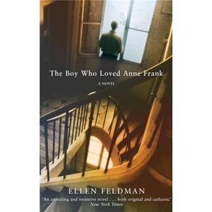 Feldman, Ellen Boy Who Loved Anne Frank: A Novel Feldman, Ellen Boy Who Loved Anne Frank: A Novel