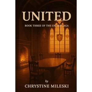 Mileski, Chrystine United: Book 3 of United Saga Mileski, Chrystine United: Book 3 of United Saga