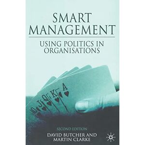 Butcher, D. Smart Management: Using Politics in Organizations Butcher, D. Smart Management: Using Politics in Organizations