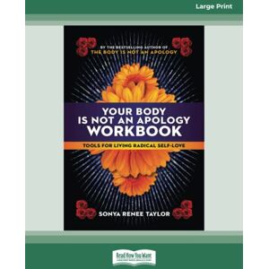 Taylor Your Body Is Not an Apology Workbook: Tools for Living Radical Self-Love Taylor Your Body Is Not an Apology Workbook: Tools for Living Radical Self-Love