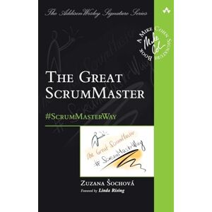 Sochova, Zuzana The Great ScrumMaster: #ScrumMasterWay (Addison-Wesley Signature Series (Cohn)) Sochova, Zuzana The Great ScrumMaster: #ScrumMasterWay (Addison-Wesley Signature Series (Cohn))