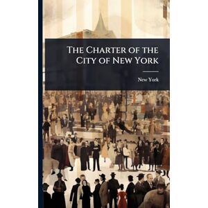 York, New The Charter of the City of New York York, New The Charter of the City of New York