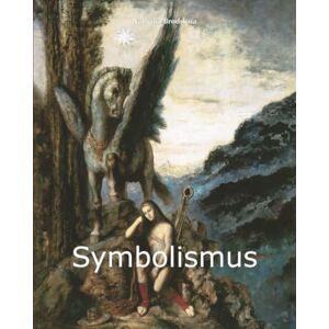 Brodskaïa, Nathalia Symbolismus: Mysterium, Allegorie und die Suche nach dem Unsichtbaren Brodskaïa, Nathalia Symbolismus: Mysterium, Allegorie und die Suche nach dem Unsichtbaren