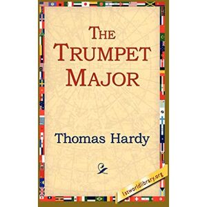 Hardy, Thomas The Trumpet Major Hardy, Thomas The Trumpet Major