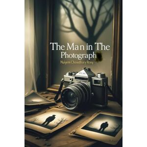 Rony, Naiyem Chowdhury The Man in the Photograph Rony, Naiyem Chowdhury The Man in the Photograph