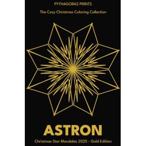 Prints, Pythagoras Cozy Christmas Star Mandalas 2025 – Gold Luxury Edition: Bold & Easy Festive Coloring Book for Relaxation: Premium Gold Edition – 50 Hand-Coded ... AI) (THE COZY CHRISTMAS COLORING COLLECTION) Prints, Pythagoras Cozy Christmas Star Mandalas 2025 – Gold Luxury Edition: Bold & Easy Festive Coloring Book for Relaxation: Premium Gold Edition – 50 Hand-Coded ... AI) (THE COZY CHRISTMAS COLORING COLLECTION)