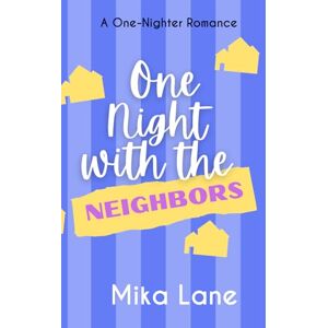 Lane, Mika One Night with the Neighbors: A One-Nighter Reverse Harem Romance Lane, Mika One Night with the Neighbors: A One-Nighter Reverse Harem Romance