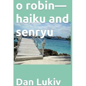 Lukiv, Dan o robin—haiku and senryu Lukiv, Dan o robin—haiku and senryu