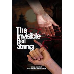 Zachariah, Ann The Invisible Red String: A love story that transcends time, place, and circumstance Zachariah, Ann The Invisible Red String: A love story that transcends time, place, and circumstance