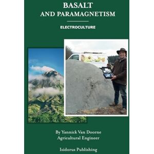 Van Doorne, Yannick Basalt and Paramagnetism: Electroculture : Increase soil fertility, microbiology and earth worm activity with natural magnetism. Van Doorne, Yannick Basalt and Paramagnetism: Electroculture : Increase soil fertility, microbiology and earth worm activity with natural magnetism.