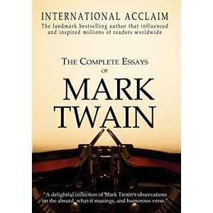 Twain, Mark The Complete Essays of Mark Twain Twain, Mark The Complete Essays of Mark Twain