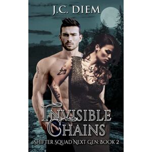 Diem, J.C. Invisible Chains (Shifter Squad Next Gen) Diem, J.C. Invisible Chains (Shifter Squad Next Gen)