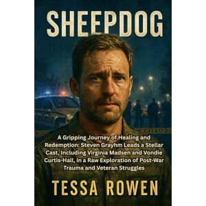 ROWEN, TESSA SHEEPDOG: A Gripping Journey of Healing and Redemption: Steven Grayhm Leads a Stellar Cast, Including Virginia Madsen and Vondie Curtis-Hall, in a Raw ... of Post-War Trauma and Veteran Struggles. ROWEN, TESSA SHEEPDOG: A Gripping Journey of Healing and Redemption: Steven Grayhm Leads a Stellar Cast, Including Virginia Madsen and Vondie Curtis-Hall, in a Raw ... of Post-War Trauma and Veteran Struggles.