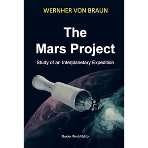 Braun The Mars Project: Study of an Interplanetary Expedition Braun The Mars Project: Study of an Interplanetary Expedition