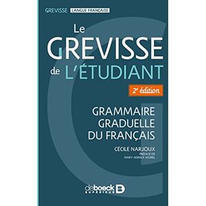 Narjoux, Cécile Le Grevisse de l'étudiant: Grammaire graduelle du français Narjoux, Cécile Le Grevisse de l'étudiant: Grammaire graduelle du français